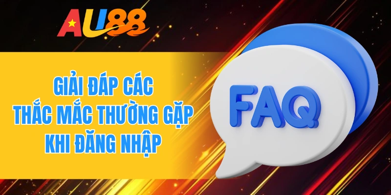 Giải đáp các thắc mắc thường gặp khi đăng nhập