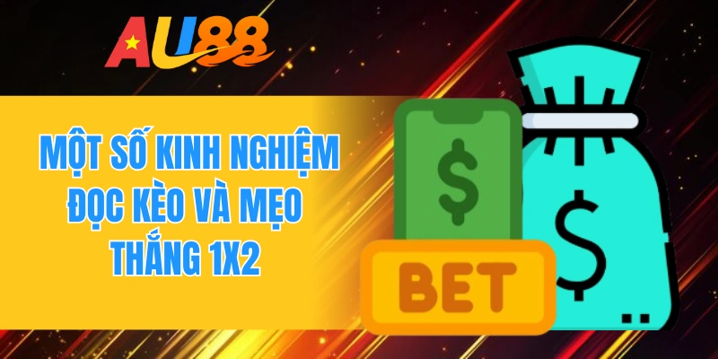 Một số kinh nghiệm đọc kèo và mẹo thắng 1X2 