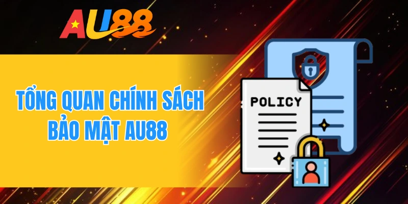 Tổng quan chính sách bảo mật AU88