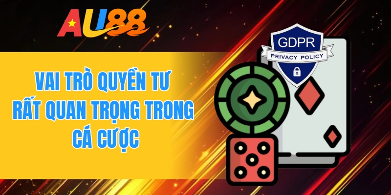 Vai trò quyền tư rất quan trọng trong cá cược
